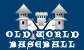 Old World Baseball Old World Baseball