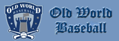Old World Baseball Old World Baseball
